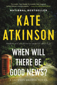 Title: When Will There Be Good News? (Jackson Brodie Series #3), Author: Kate Atkinson