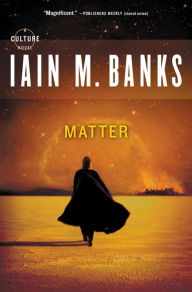 Title: Matter (Culture Series #7), Author: Iain M. Banks