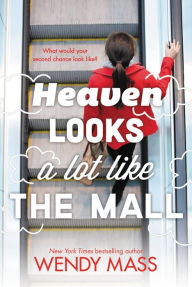 Title: Heaven Looks a Lot Like the Mall, Author: Wendy Mass