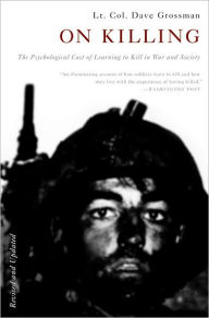 Title: On Killing: The Psychological Cost of Learning to Kill in War and Society, Author: Dave Grossman