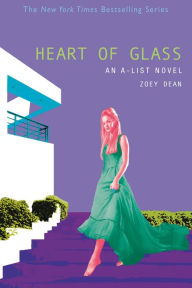 Title: Heart of Glass (The A-List Series #8), Author: Zoey Dean