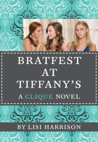 Title: Bratfest at Tiffany's (Clique Series #9), Author: Lisi Harrison