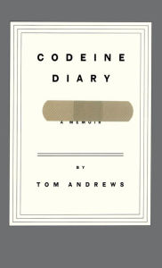 Title: Codeine Diary: A Memoir, Author: Tom Andrews