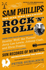 Title: Sam Phillips: The Man Who Invented Rock 'n' Roll, Author: Peter Guralnick