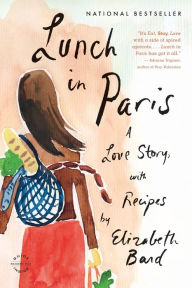 Title: Lunch in Paris: A Love Story, with Recipes, Author: Elizabeth Bard