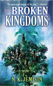 Title: The Broken Kingdoms (Inheritance Series #2), Author: N. K. Jemisin