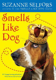 Title: Smells Like Dog (Smells Like Dog Series #1), Author: Suzanne Selfors