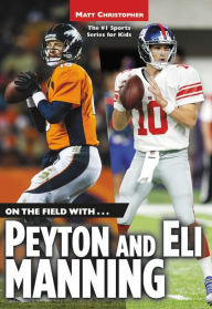 Title: On the Field with... Peyton and Eli Manning, Author: Matt Christopher