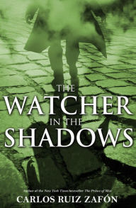 Title: The Watcher in the Shadows, Author: Carlos Ruiz Zafón