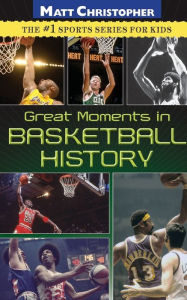 Title: Great Moments in Basketball History, Author: Matt Christopher