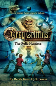 Title: The Relic Hunters (Grey Griffins: The Clockwork Chronicles Series #2), Author: Derek Benz