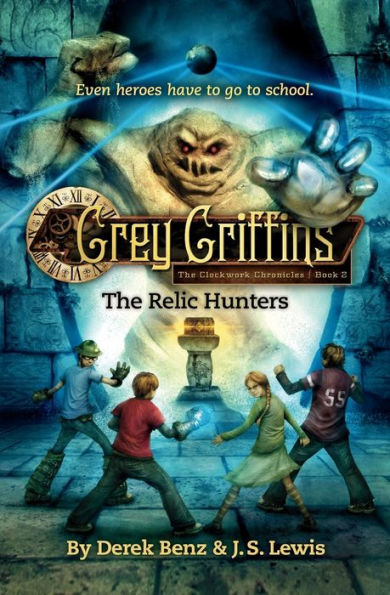 The Relic Hunters (Grey Griffins: Clockwork Chronicles Series #2)