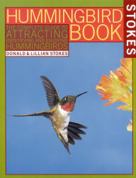 Title: Hummingbird Book: The Complete Guide to Attracting, Identifying and Enjoying Hummingbirds, Author: Lillian Q. Stokes