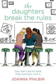 Title: The Daughters Break the Rules, Author: Joanna Philbin