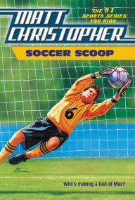 Title: Soccer Scoop: Who's making a fool of Mac?, Author: Matt Christopher