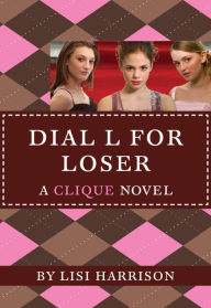 Title: Dial L for Loser (Clique Series #6), Author: Lisi Harrison