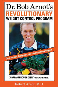 Title: Dr. Bob Arnot's Revolutionary Weight Control Program, Author: Bob Arnot