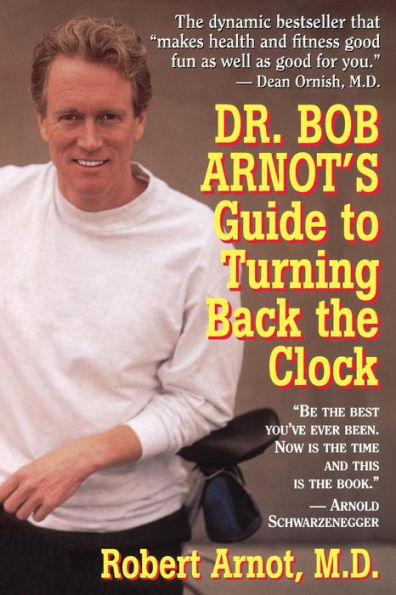 Dr. Bob Arnot's Guide to Turning Back the Clock