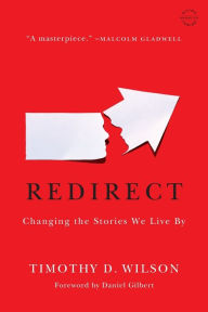 Title: Redirect: Changing the Stories We Live By, Author: Timothy D. Wilson