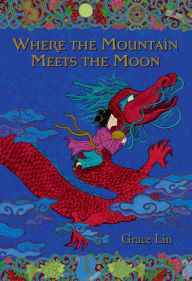 Title: Where the Mountain Meets the Moon (Newbery Honor Book), Author: Grace Lin