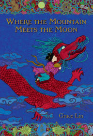 Title: Where the Mountain Meets the Moon, Author: Grace Lin