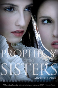 Title: Prophecy of the Sisters (Prophecy of the Sisters Series #1), Author: Michelle Zink