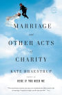 Marriage and Other Acts of Charity: A Memoir