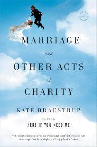 Title: Marriage and Other Acts of Charity: A Memoir, Author: Kate Braestrup