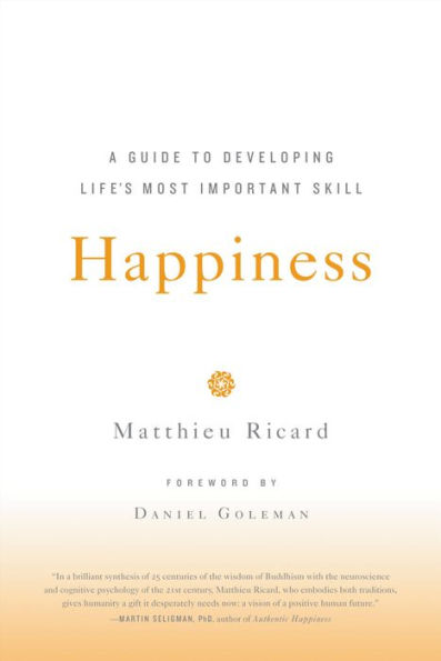 Happiness: A Guide to Developing Life's Most Important Skill