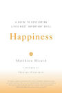 Happiness: A Guide to Developing Life's Most Important Skill