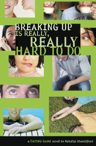 Title: Breaking Up Is Really, Really Hard to Do (The Dating Game Series #2), Author: Natalie Standiford