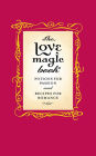 The Love Magic Book: Potions for Passion and Recipes for Romance