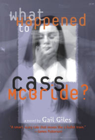 Title: What Happened to Cass McBride?, Author: Gail Giles