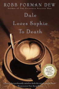 Title: Dale Loves Sophie to Death, Author: Robb Forman Dew