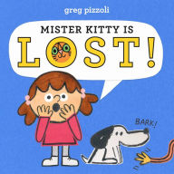 Title: Mister Kitty Is Lost!, Author: Greg Pizzoli