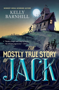 Title: The Mostly True Story of Jack, Author: Kelly Barnhill