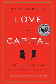 Title: Love and Capital: Karl and Jenny Marx and the Birth of a Revolution, Author: Mary Gabriel