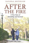 Alternative view 1 of After the Fire: A True Story of Friendship and Survival