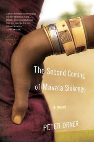 Title: The Second Coming of Mavala Shikongo, Author: Peter Orner