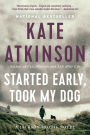 Started Early, Took My Dog (Jackson Brodie Series #4)