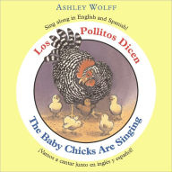 Title: The Baby Chicks Are Singing / Los Pollitos Dicen: Sing Along in English and Spanish!/Vamos a Cantar Junto en Ingles y Espanol!, Author: Ashley Wolff