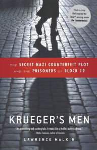 Title: Krueger's Men: The Secret Nazi Counterfeit Plot and the Prisoners of Block 19, Author: Lawrence Malkin