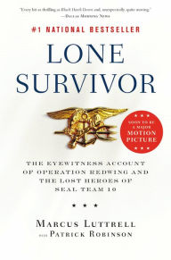 Title: Lone Survivor: The Eyewitness Account of Operation Redwing and the Lost Heroes of SEAL Team 10, Author: Marcus Luttrell
