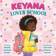 Title: Keyana Loves School, Author: Natasha Anastasia Tarpley