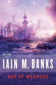 Title: Use of Weapons (Culture Series #3), Author: Iain M. Banks