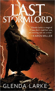 Title: The Last Stormlord (Stormlord Series #1), Author: Glenda Larke