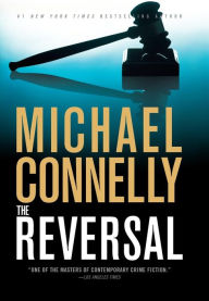 Title: The Reversal (Lincoln Lawyer Series #3), Author: Michael Connelly