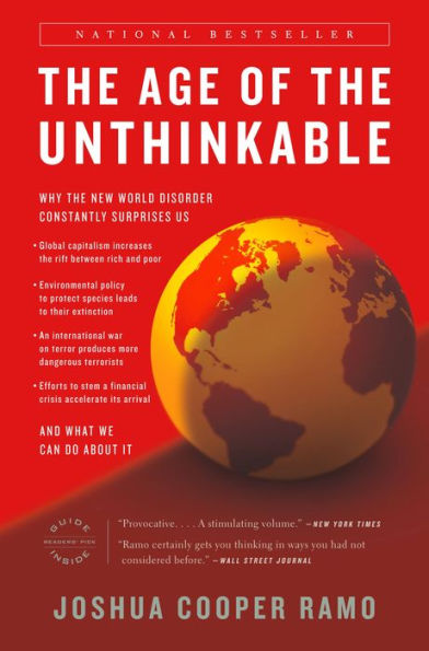 The Age of the Unthinkable: Why the New World Disorder Constantly Surprises Us And What We Can Do About It