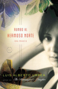 Title: Rumbo al hermoso norte / Into the Beautiful North, Author: Luis Alberto Urrea