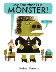 Title: My Teacher Is a Monster! (No, I Am Not.), Author: Peter Brown